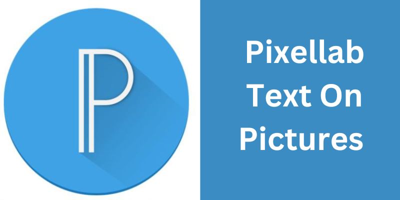 Pixellab Text On Pictures 